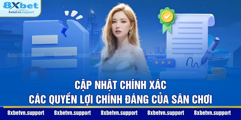 Cập nhật chính xác các quyền lợi chính đáng của sân chơi