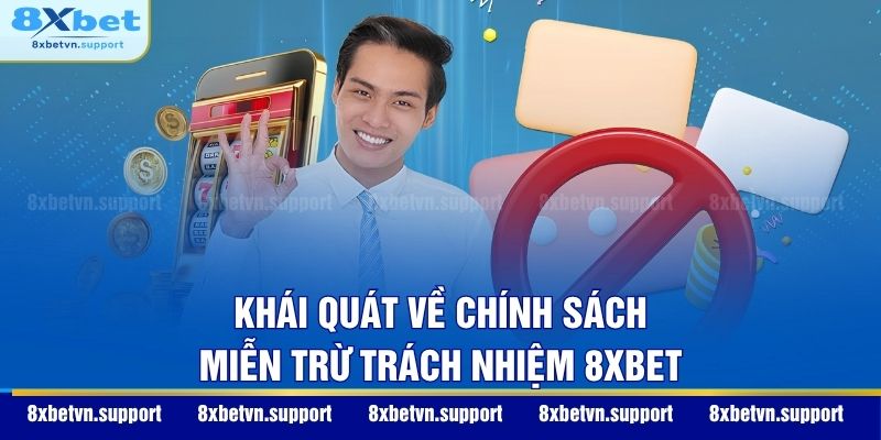 Khái quát về chính sách miễn trừ trách nhiệm 8XBET