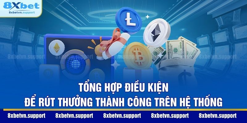 Tổng hợp điều kiện để rút thưởng thành công trên hệ thống