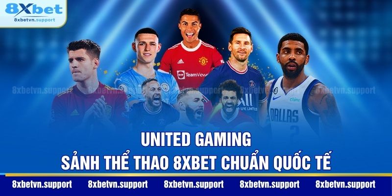 United Gaming - Sảnh thể thao 8XBET chuẩn quốc tế